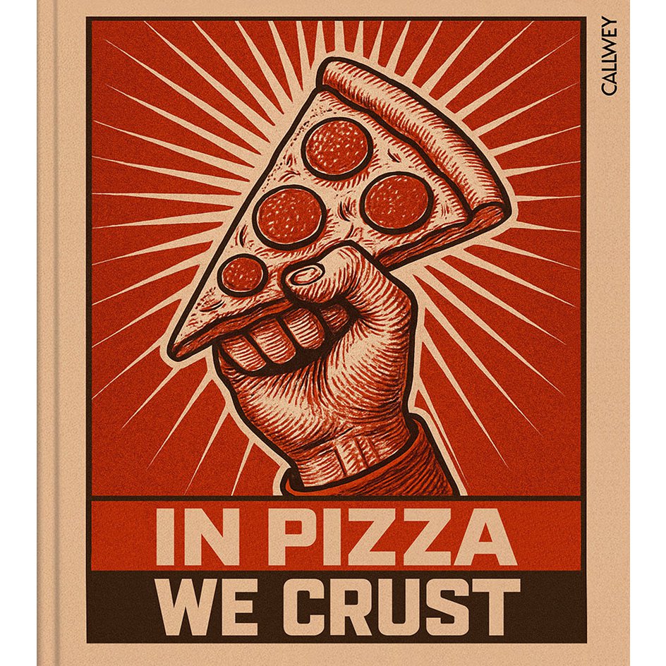 „In Pizza We Crust“ – Buchcover des Coffee Table Books von Callwey