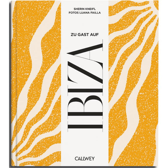 Buchcover: Zu Gast auf Ibiza – Rezepte & Inselgeheimtipps – Callwey Verlag