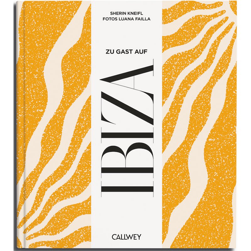 Buchcover: Zu Gast auf Ibiza – Rezepte & Inselgeheimtipps – Callwey Verlag