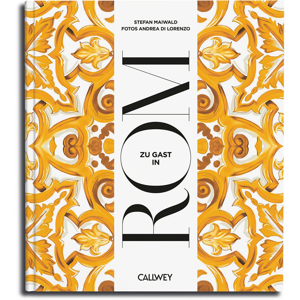 Buchcover: Zu Gast in Rom – Italienische Rezepte & Geheimtipps – Callwey Verlag