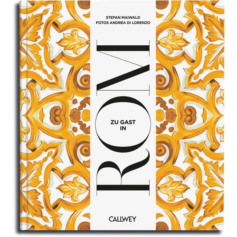 Buchcover: Zu Gast in Rom – Italienische Rezepte & Geheimtipps – Callwey Verlag